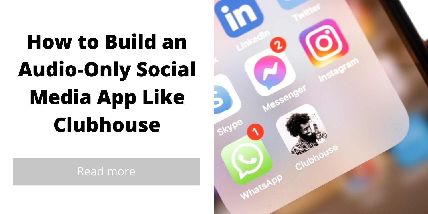 How to Build an Audio-Only Social Media App Like Clubhouse