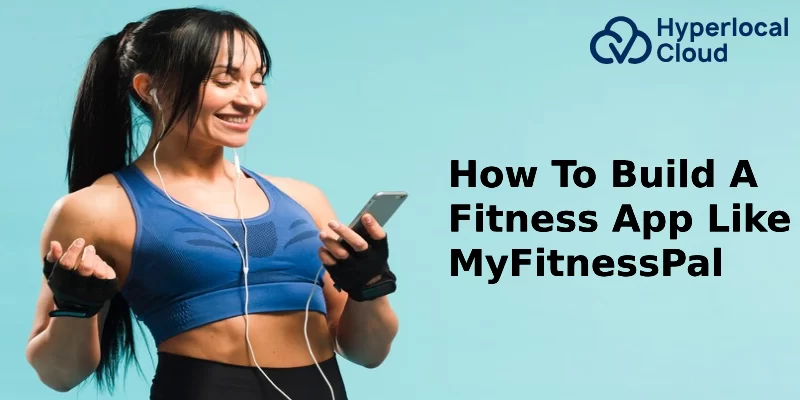 How To Build A Fitness App Like MyFitnessPal